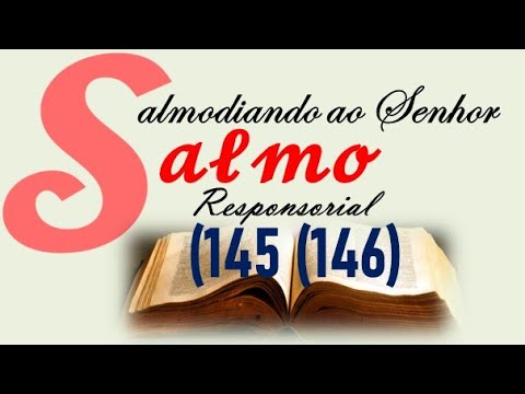 BENDIZE, Ó MINH'ALMA AO SENHOR I SALMO 145 (146) I 9ª SEMANA DO TEMPO ...