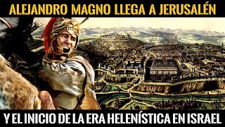 Alejandro Magno Llega a Jerusalén y la Era Helenística | Historias y Curiosidades fuera de la Biblia