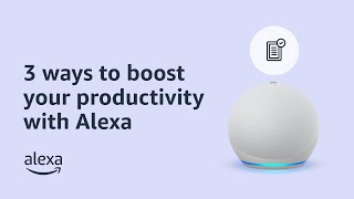 3 Ways to be More Productive with Alexa this New Year | Amazon Echo
