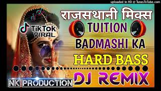 Tuition Badmashi Kaa Dj Remix Song  Rajesthani mixing NK PRODUCTION