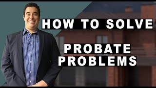 How to Solve Probate Problems | Probate Law