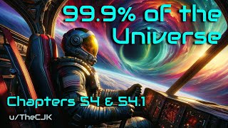 HFY: 99.9% of the Universe - Chapters 54 \u0026 54.1