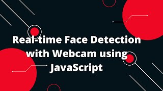 Real-time Face Detection with Webcam using JavaScript 🎥👀