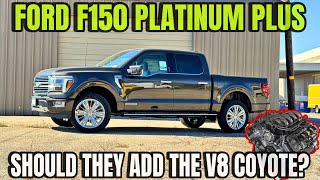 2024.5 Ford F150 Platinum Plus: Should Ford Add The Coyote V8 For 2025???