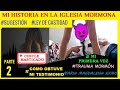 Intensa Experiencia Mormona, Como Obtuve Mi Testimonio, Mi Primera Vez con 1 #narcisista mormón