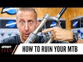 7 Ways You're Destroying Your Mountain Bike | MTB Maintenance Tips