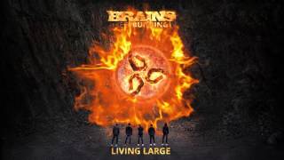 BRAINS - LIVING LARGE