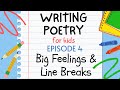 Writing Poetry for Kids - Episode 4 : Big Feelings and Line Breaks