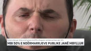 MBI 50% E NDËRMARRJEVE PUBLIKE JANË MBYLLUR | T7