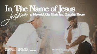 In The Name Of Jesus | JWLKRS Worship & Maverick City feat. Chandler Moore ( Mus