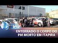 Enterrado o corpo do pm morto em Itapira