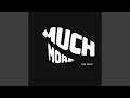 Much More