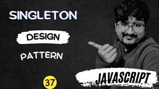#37 (100 JS Interview Questions) Singleton Pattern in Javascript HINDI.