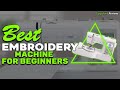 ✅Top 5 Best Embroidery Machine for Beginners In 2023 | Best Beginner Embroidery Machine Reviews