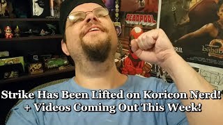 Strike Has Been Lifted on Koricon Nerd! + Videos Coming Out This Week!
