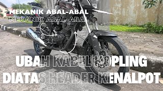 Ubah Jalur Kopling di Atas Header Kenalpot Verza | Modif Touring