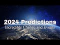 2024 PREDICTIONS - INCREDIBLE CHANGE AND EVENTS