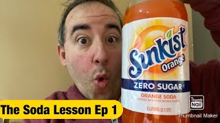 The Soda Lesson Ep 1:Sunkist Orange Zero Sugar