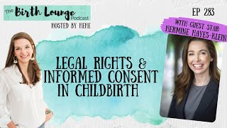 Ep. 283: Legal rights and informed consent in childbirth with Hermine Hayes-Klein