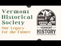 Vermont Historical Society: Our Legacy for the Future