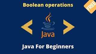 Java Tutorial For beginners - Boolean Operations - (2022)