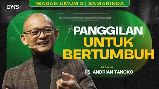 GMS SAMARINDA | PANGGILAN UNTUK BERTUMBUH - PS. ANDRIAN TANOKO