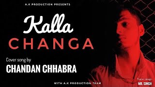 Kalla Changa : NINJA : B PRAAK | JAANI | COVER VIDEO BY CHANDAN CHHABRA | NEW PUNJABI SAD SONG 2020