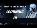 AF FOR BEGINNERS CHAPTER 11: HOW TO GET STARTED LEARNING AI