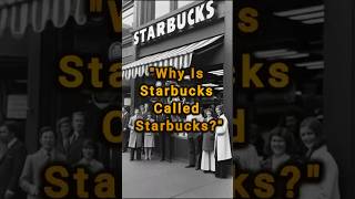 Why Is Starbucks Called Starbucks?