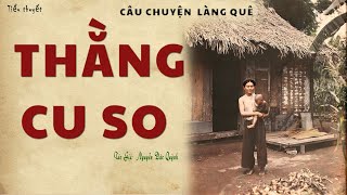 [Rất Hay] Truyện Làng Quê Xưa: THẰNG CU SO | Nguyễn Đức Quỳnh | Đọc Truyện Kênh Cô Vân