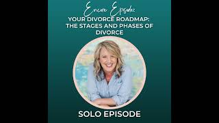 [Encore Episode] Your Divorce Roadmap: The Stages and Phases of Divorce