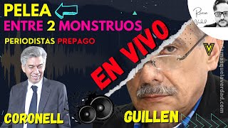 2 PERIODISTAS PREPAGO ENFRENTADOS GUILLEN VS CORONELL