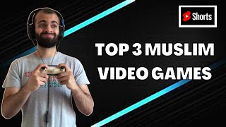 TOP 3 MUSLIM VIDEO GAMES