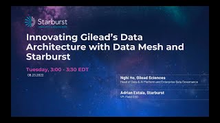 Gartner D\u0026A Summit 2022 - Innovating Gilead’s Data Architecture with Data Mesh and Starburst