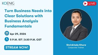 Turn Business Needs into Clear Solutions with Business Analysis Fundamentals