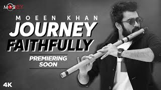 Mosikey Studio | Journey Faithfully | Moeen Khan | Teaser