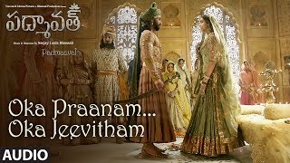 Oka Praanam Oka Jeevitham Song Audio | Padmaavat | Deepika Padukone,Shahid Kapoor,Ranveer Singh
