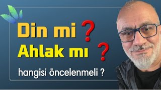 din mi, ahlak mı, hangisi öncelenmeli❓ #Hizmet - Mansur Turgut