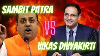 DR. VIKAS DIVYAKIRTI vs SAMBIT PATRA ( Heated Debate )  | Educator meets  Politician
