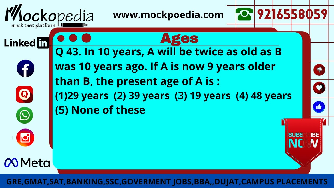 Q43- In 10 Years, A Will Be Twice As Old As B Was 10 Years Ago. If A Is ...