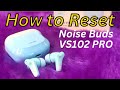 How to connect & Reset Noise Buds VS102 Pro 👍 Noise Earbuds One Side Not Pairing/Working Problem?