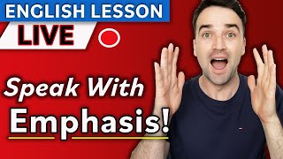 Live English Lesson: Speak with Emphasis!