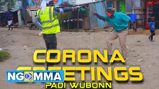 Corona Greetings (send skiza 7582121 to 811) - Padi Wubonn