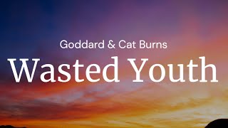 Wasted Youth - Goddard \u0026 Cat Burns / FULL SONG LYRICS