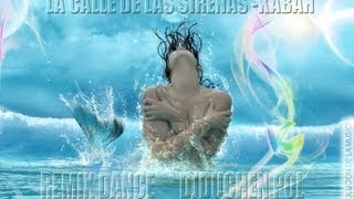 KABAH - LA CALLE DE LAS SIRENAS__DANCE REMIX