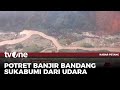 Kabasarnas Pantau Bencana Banjir Bandang Sukabumi Lewat Udara | Kabar Petang tvOne