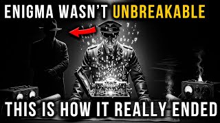 The secrets of Enigma: How the Nazis’ 'Unbreakable' Code Was Cracked