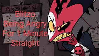 Helluva boss| Blitzo Being Angry For 1 Minute Straight