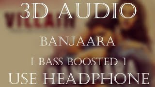 Banjaara - Ek Villain || Virtual 3D Surround Audio || Bass Boosted || Use Headphone ||