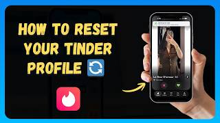 How to Reset Your Tinder Profile 🔄 [New 2026 Update]